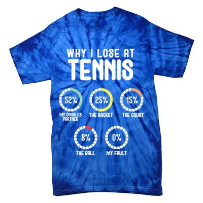 Why I Lose At Tennis Cute Percentage Tennis Player Funny Gift Tie-Dye T-Shirt