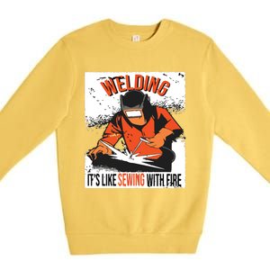 Welding It's Like Sewing With Fire Welder Weld Job Premium Premium Crewneck Sweatshirt