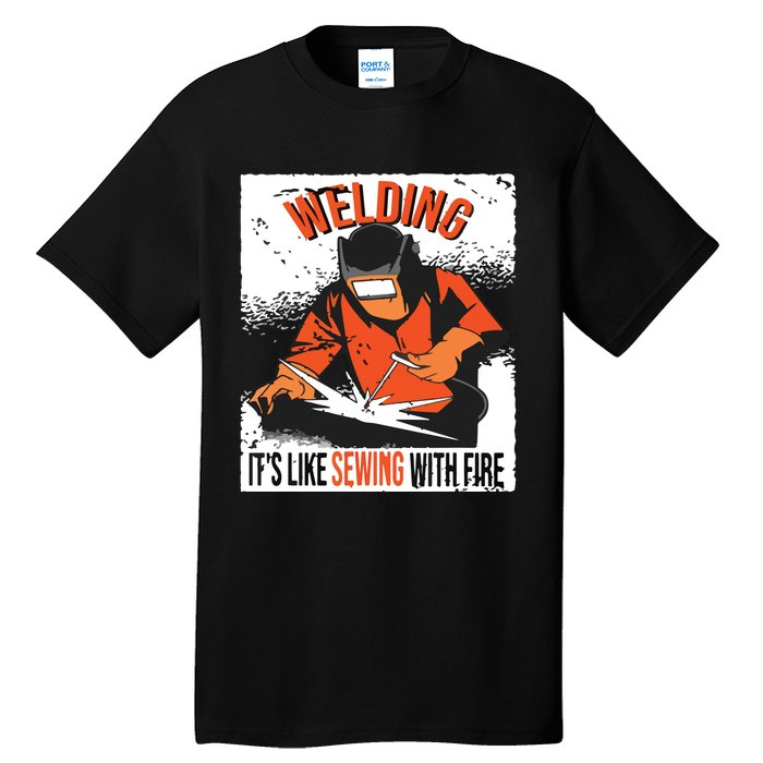 Welding It's Like Sewing With Fire Welder Weld Job Premium Tall T-Shirt