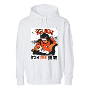 Welding It's Like Sewing With Fire Welder Weld Job Premium Garment-Dyed Fleece Hoodie