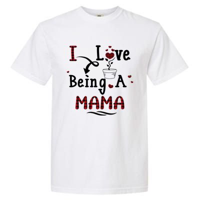 Wo I Love Being A Mama Cute Hearts Mama Funny Gift Funny Gift Garment-Dyed Heavyweight T-Shirt