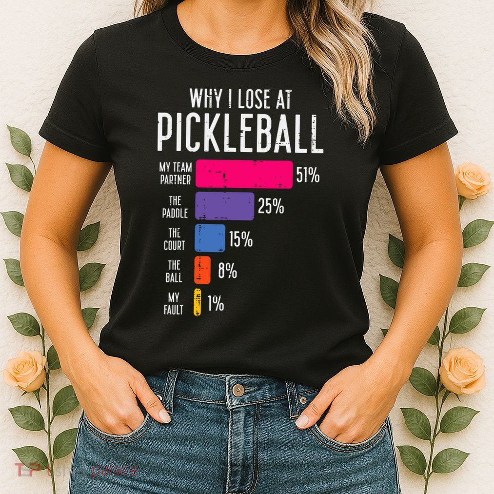 Why I Lose At Pickleball Funny Pickle Ball Women Men Kids Womens T-Shirt