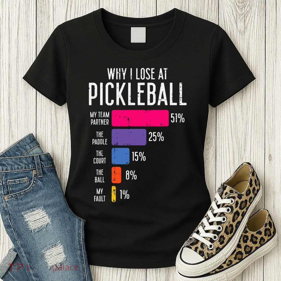 Why I Lose At Pickleball Funny Pickle Ball Women Men Kids Womens T-Shirt