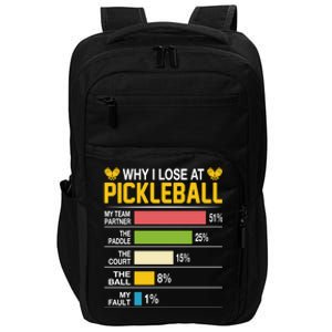 Why I Lose At Pickleball Funny Losing Game Sports Graphic Gift Impact Tech Backpack