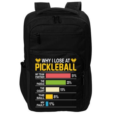 Why I Lose At Pickleball Funny Losing Game Sports Graphic Gift Impact Tech Backpack