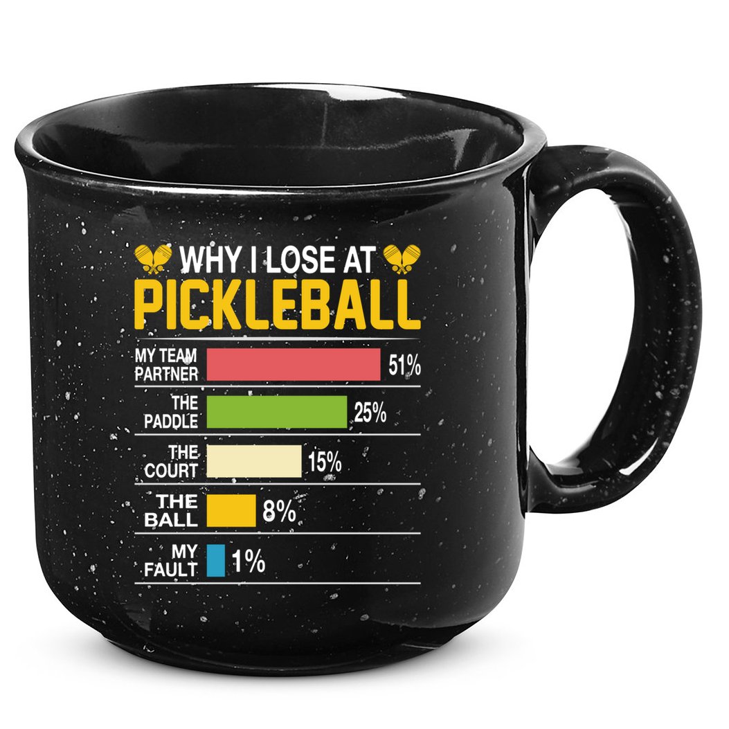 Why I Lose At Pickleball Funny Losing Game Sports Graphic Gift 15oz Campfire Ceramic Mug