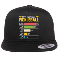 Why I Lose At Pickleball Funny Losing Game Sports Graphic Gift Flat Bill Trucker Hat