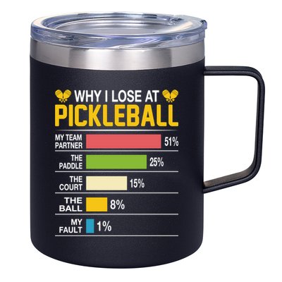 Why I Lose At Pickleball Funny Losing Game Sports Graphic Gift 12oz Stainless Steel Coffee Mug