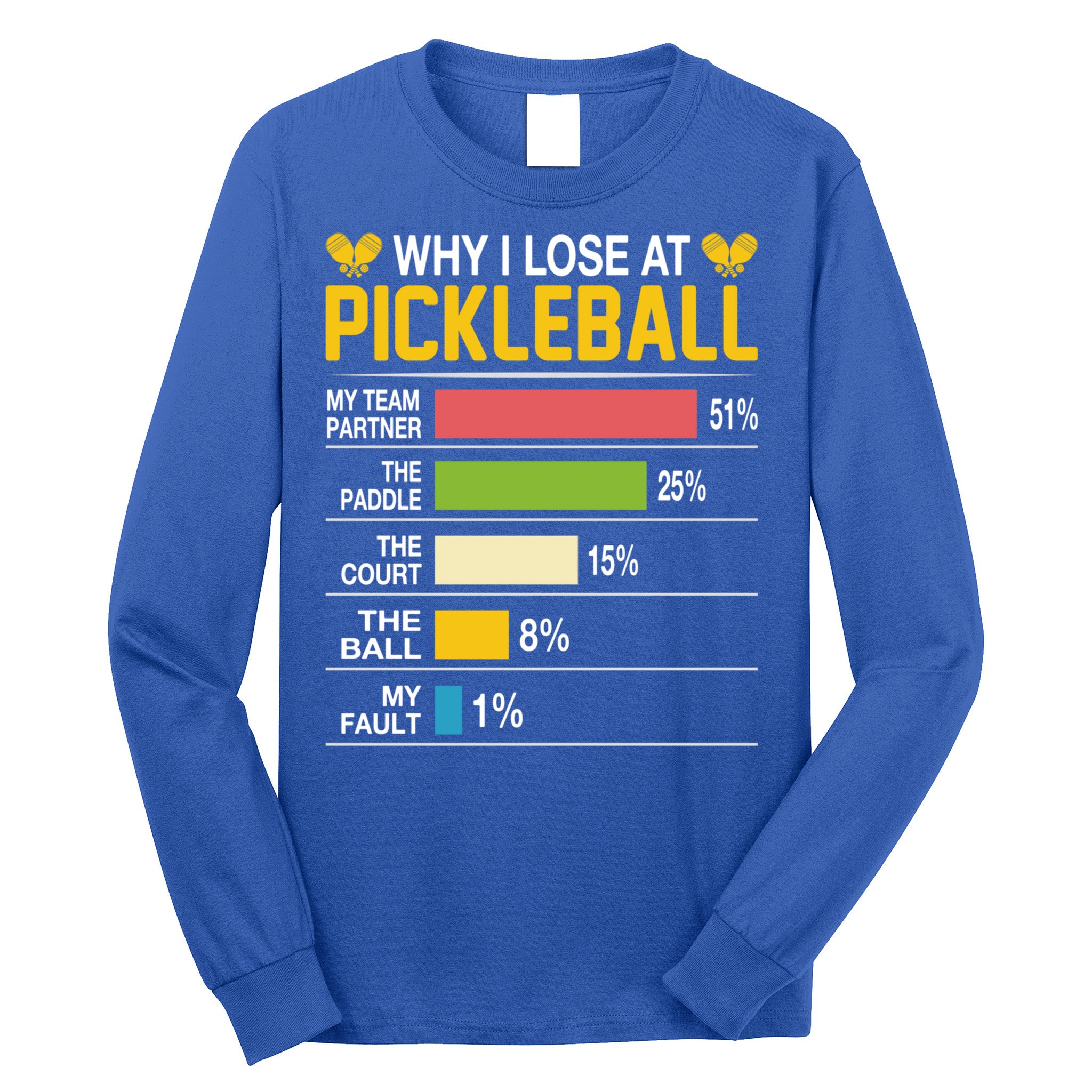 Why I Lose At Pickleball Funny Losing Game Sports Graphic Gift Long Sleeve Shirt