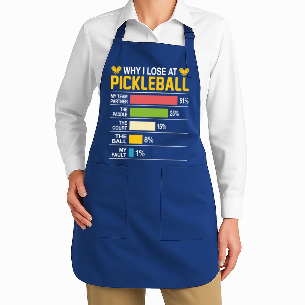 Why I Lose At Pickleball Funny Losing Game Sports Graphic Gift Apron