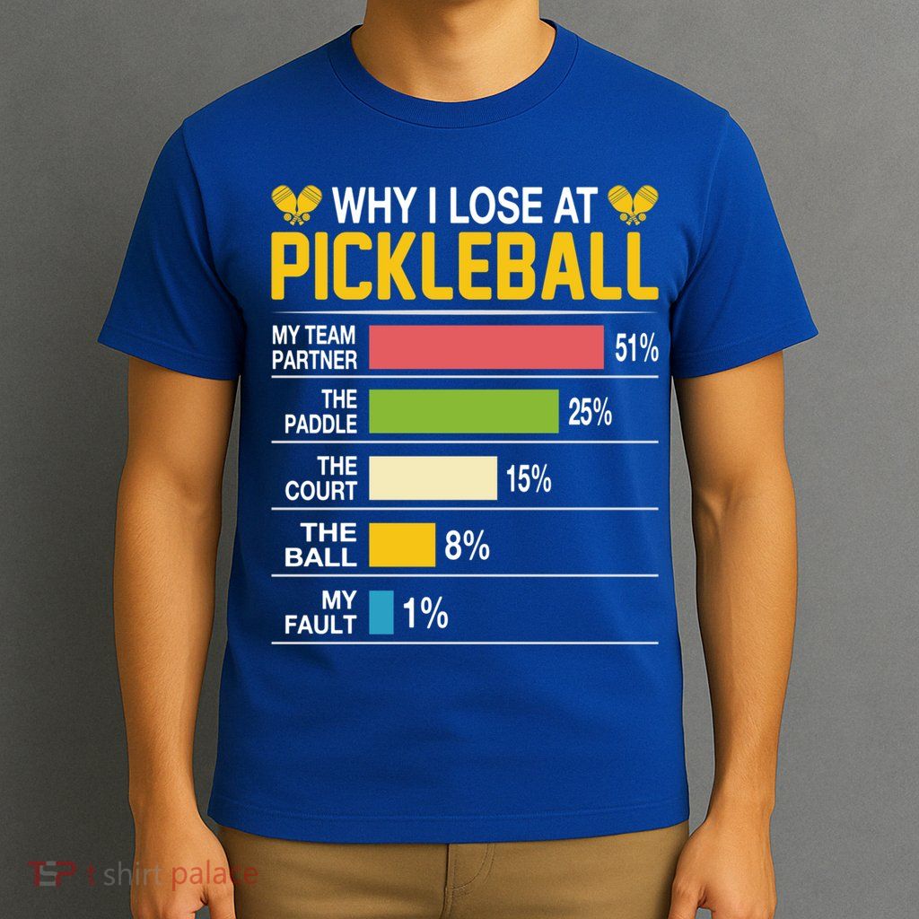 Why I Lose At Pickleball Funny Losing Game Sports Graphic Gift T-Shirt