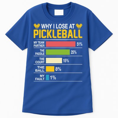Why I Lose At Pickleball Funny Losing Game Sports Graphic Gift Tall T-Shirt