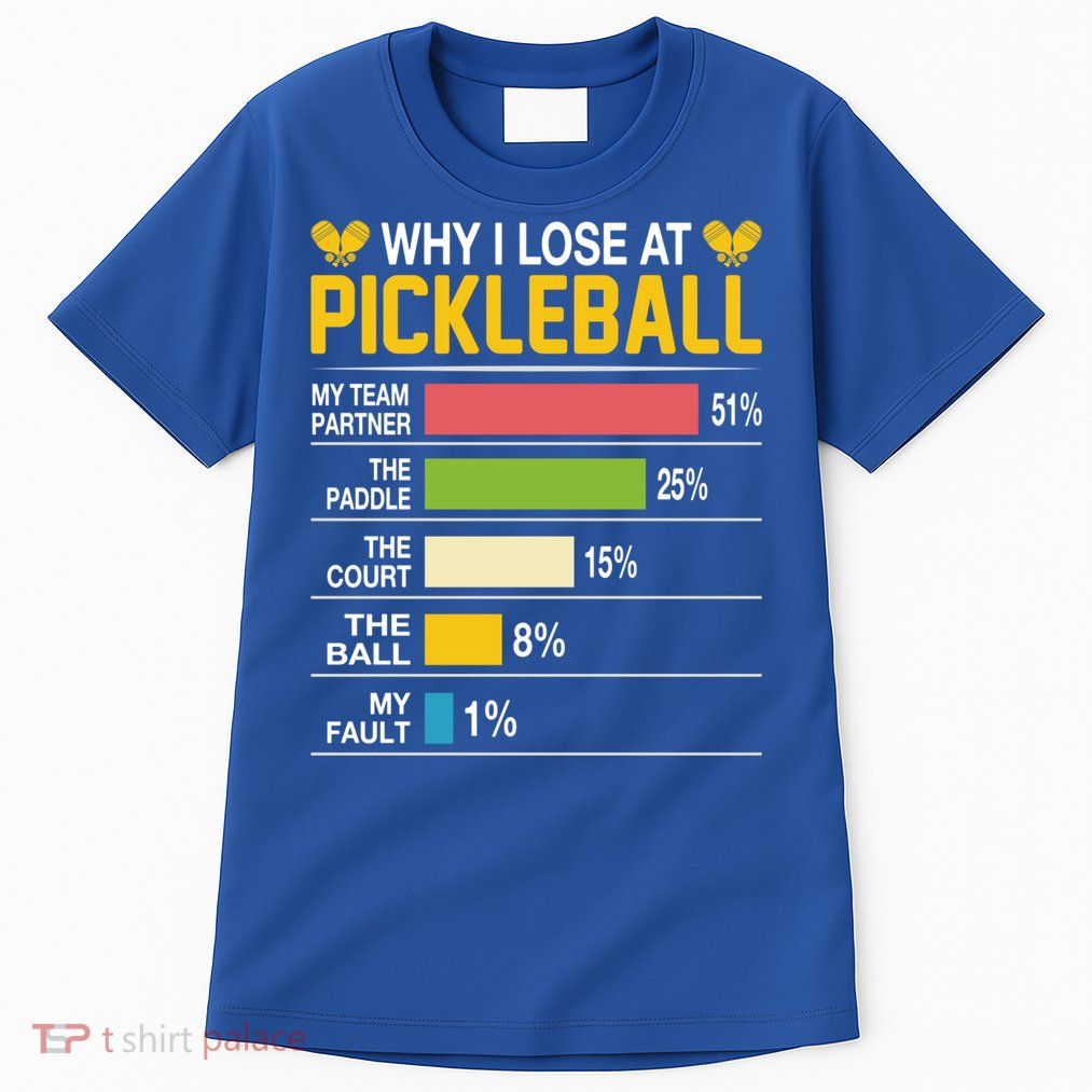 Why I Lose At Pickleball Funny Losing Game Sports Graphic Gift Tall T-Shirt