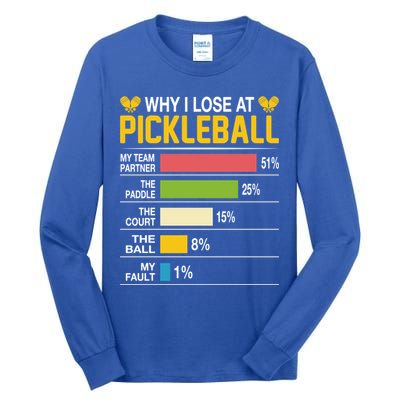 Why I Lose At Pickleball Funny Losing Game Sports Graphic Gift Tall Long Sleeve T-Shirt