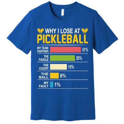 Why I Lose At Pickleball Funny Losing Game Sports Graphic Gift Premium T-Shirt