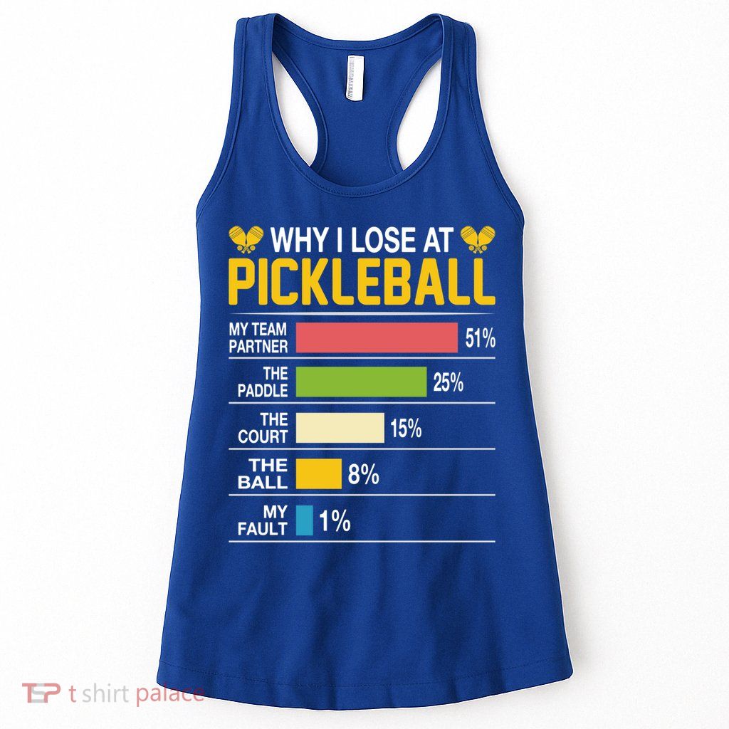 Why I Lose At Pickleball Funny Losing Game Sports Graphic Gift Womens Tank Top