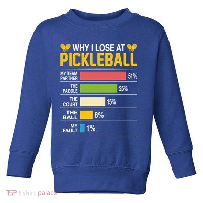 Why I Lose At Pickleball Funny Losing Game Sports Graphic Gift Toddler Sweatshirt