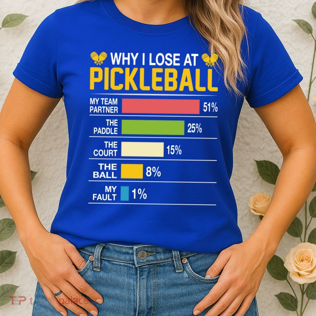 Why I Lose At Pickleball Funny Losing Game Sports Graphic Gift Womens T-Shirt