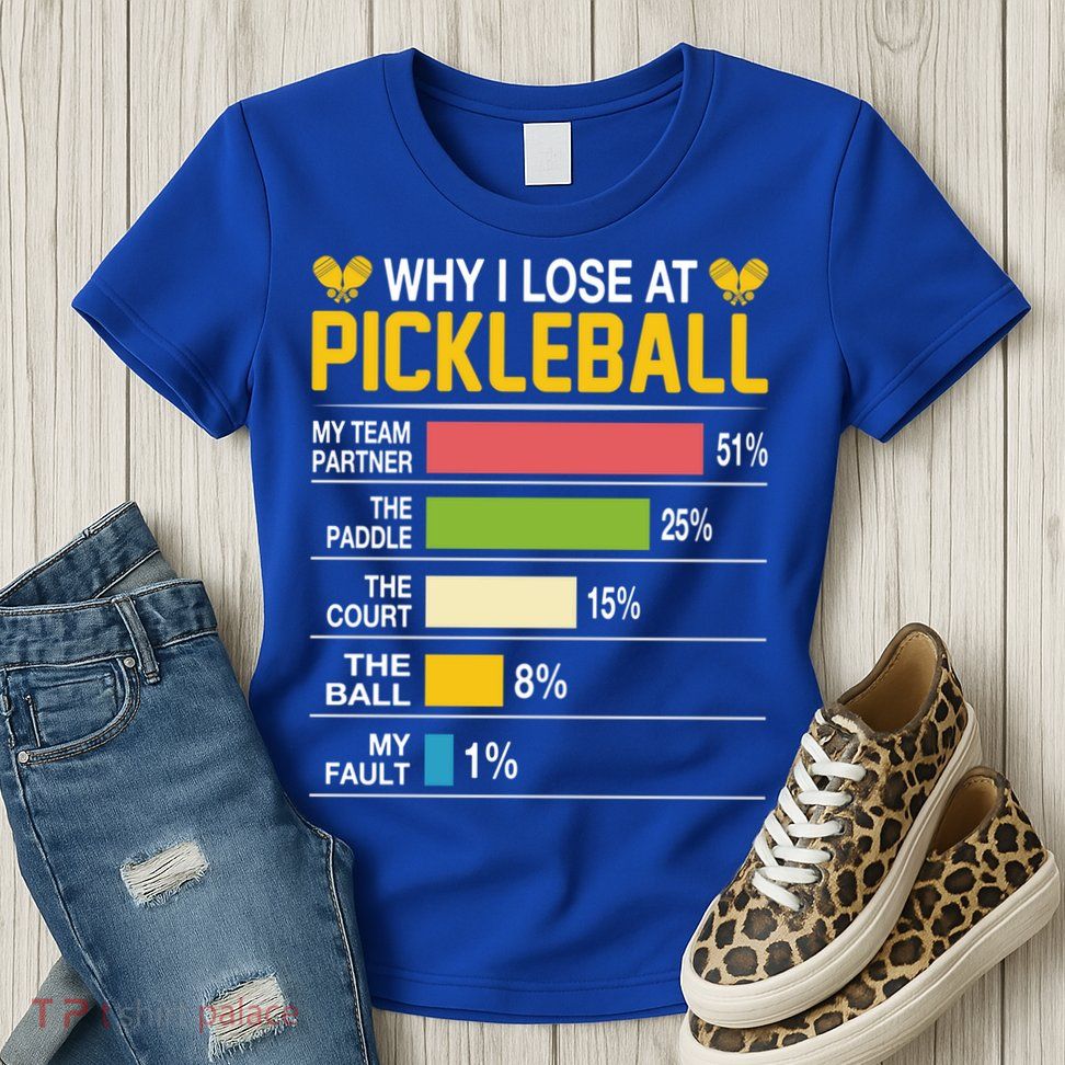 Why I Lose At Pickleball Funny Losing Game Sports Graphic Gift Womens T-Shirt
