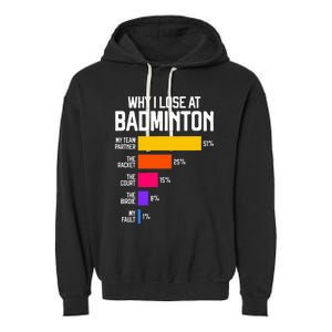 Why I Lose At Badminton Funny Excuses Shuttlecock Birdie Garment-Dyed Fleece Hoodie