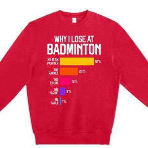 Why I Lose At Badminton Funny Excuses Shuttlecock Birdie Premium Crewneck Sweatshirt