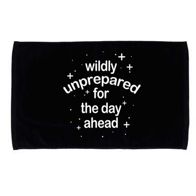 Wildly Unprepared For The Day Ahead Microfiber Hand Towel