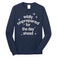 Wildly Unprepared For The Day Ahead Long Sleeve Shirt