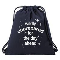 Wildly Unprepared For The Day Ahead Drawstring Bag