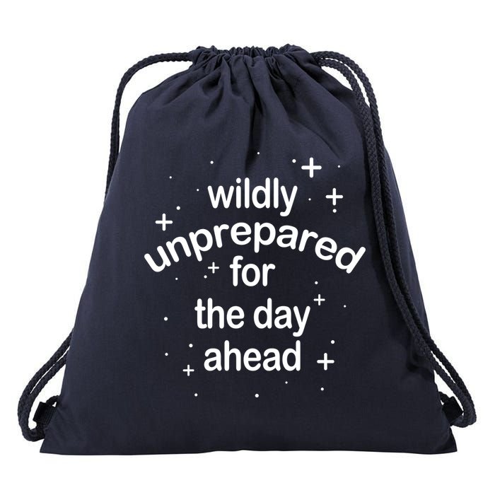 Wildly Unprepared For The Day Ahead Drawstring Bag