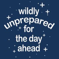 Wildly Unprepared For The Day Ahead Youth Performance Sprint T-Shirt