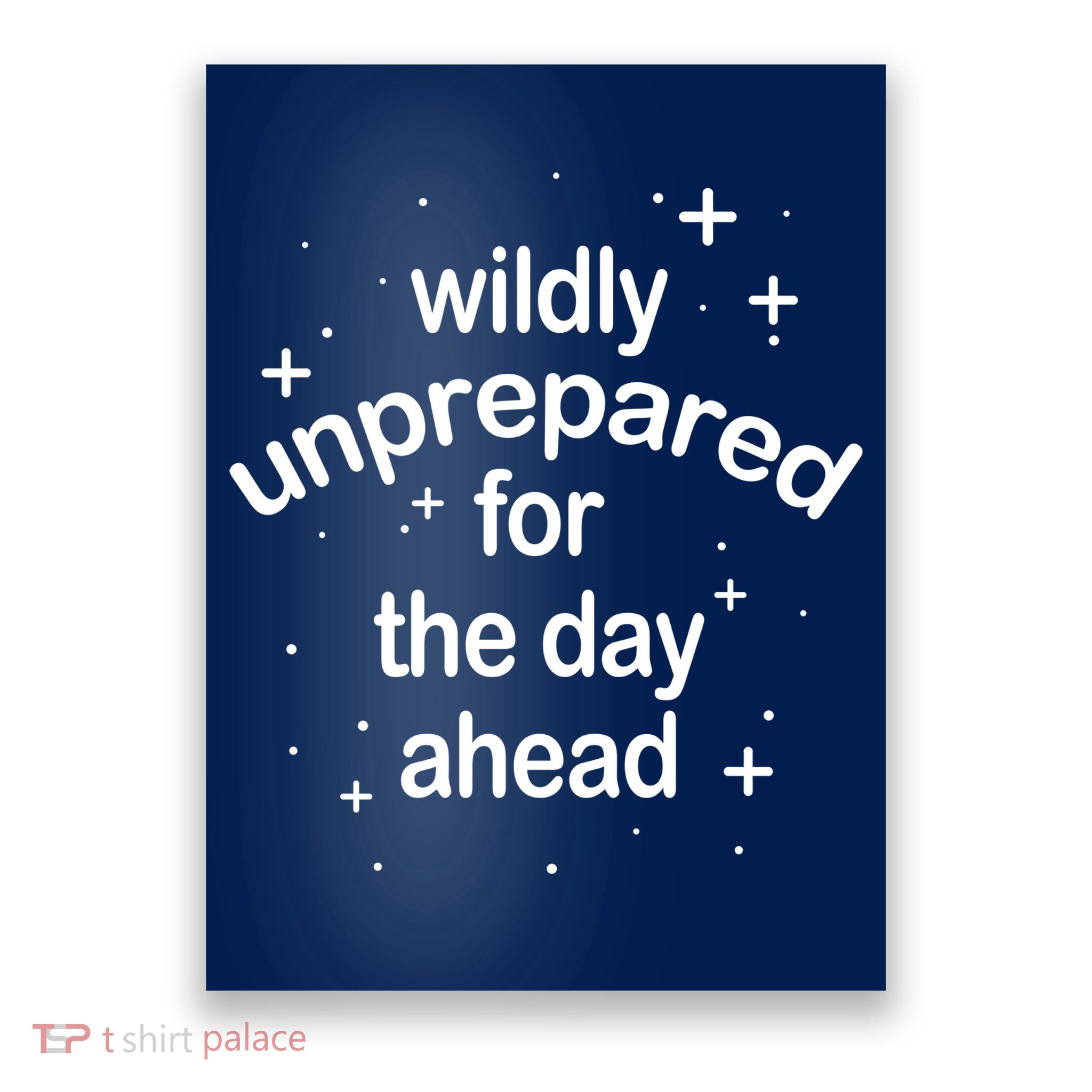 Wildly Unprepared For The Day Ahead Poster