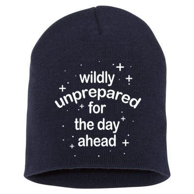 Wildly Unprepared For The Day Ahead Short Acrylic Beanie