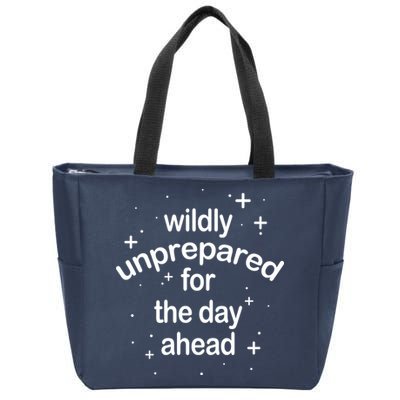 Wildly Unprepared For The Day Ahead Zip Tote Bag