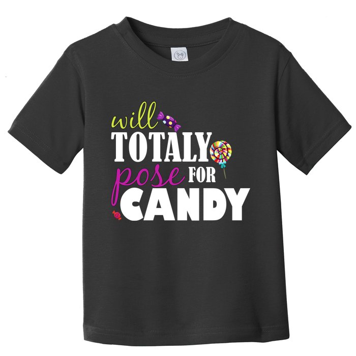 Will Totally Pose For Candy Toddler T-Shirt