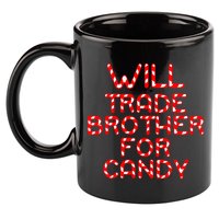 Will Trade Brother For Candy 11oz C Handle Ceramic Mug
