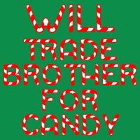 Will Trade Brother For Candy T-Shirt
