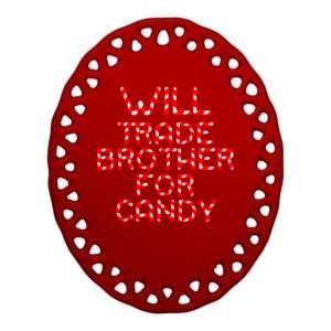 Will Trade Brother For Candy Ceramic Oval Ornament