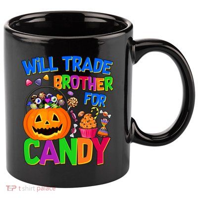 Will Trade Brother For Candy Funny Halloween 11oz C Handle Ceramic Mug