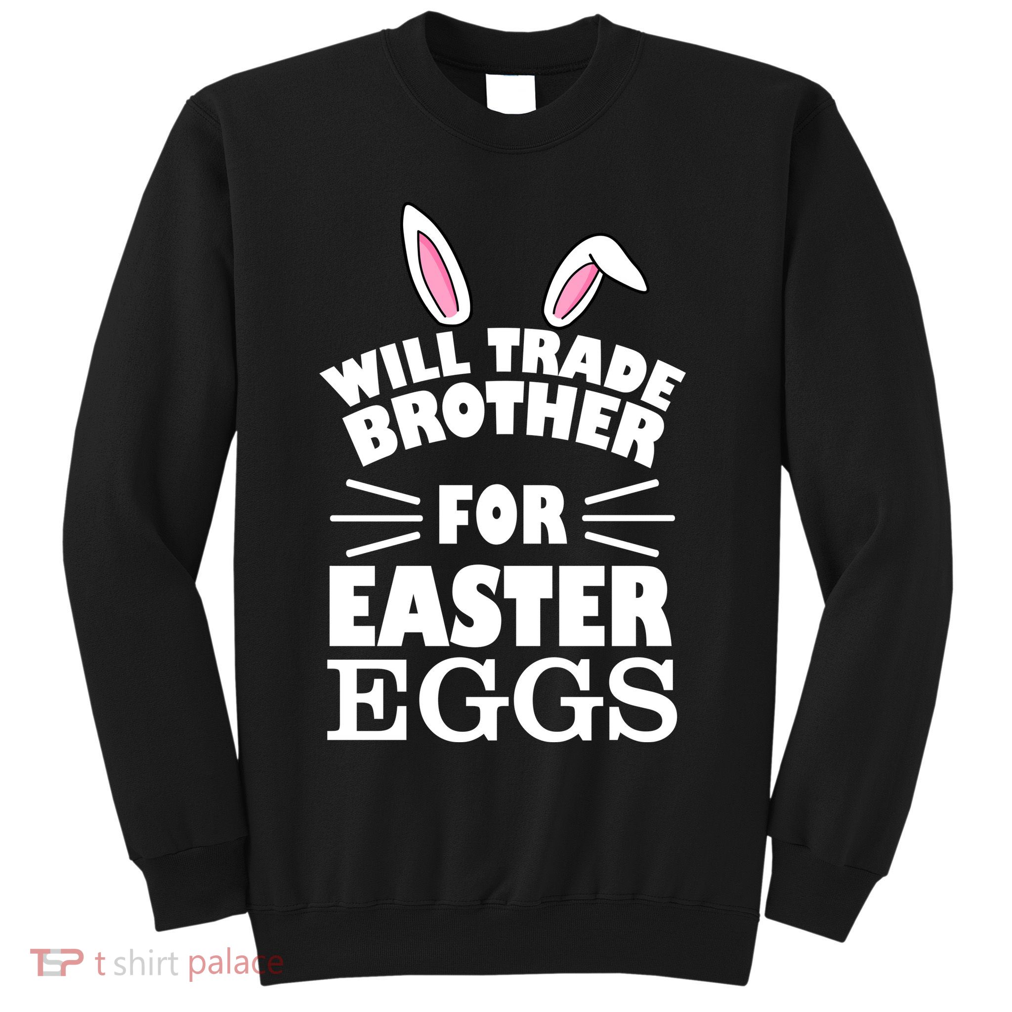 Will trade brother for eggs Sweatshirt