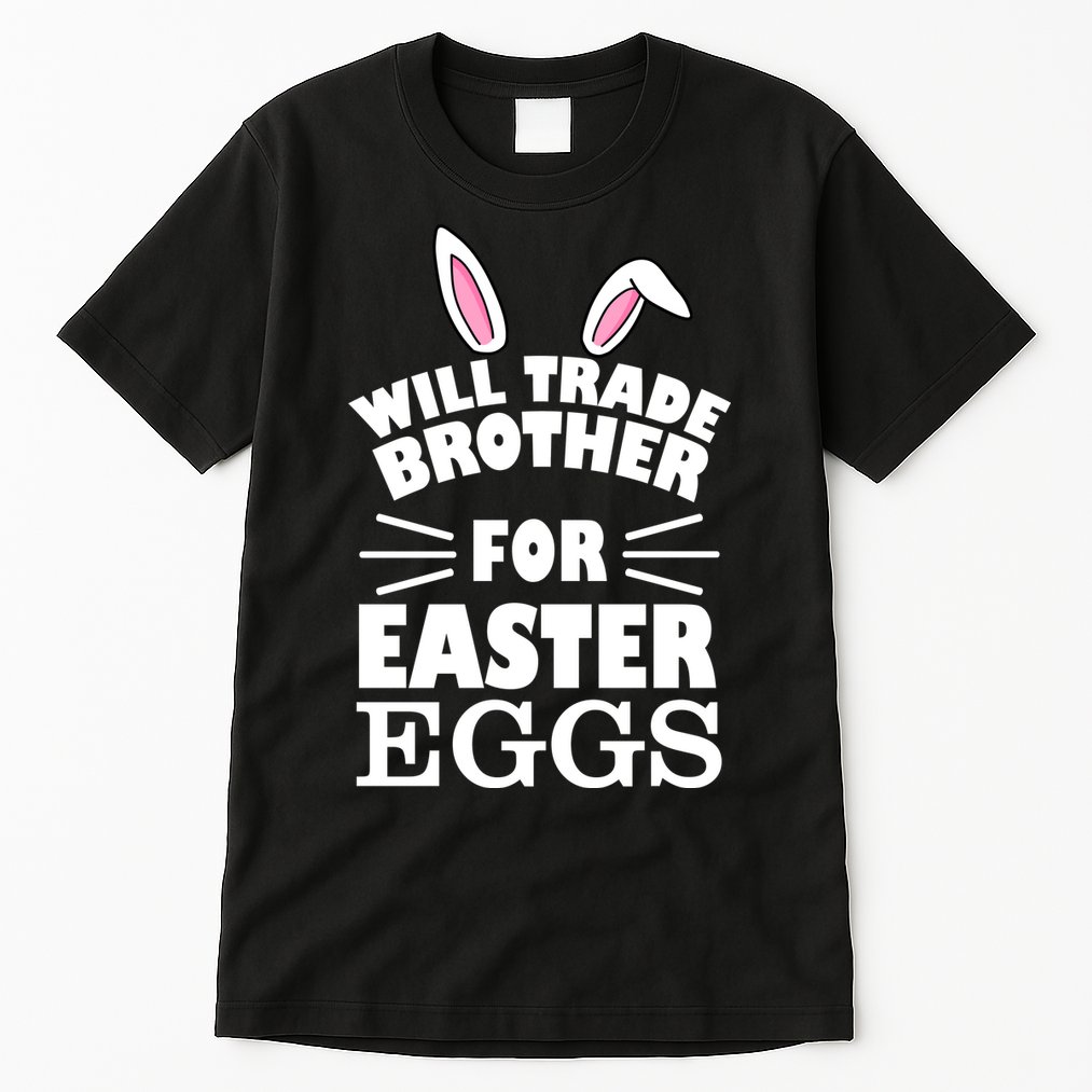 Will trade brother for eggs Tall T-Shirt