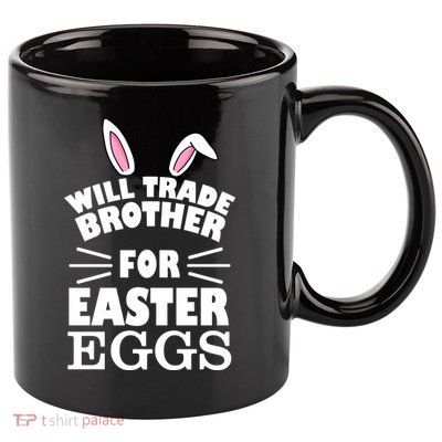 Will trade brother for eggs 11oz C Handle Ceramic Mug