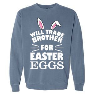 Will trade brother for eggs Garment-Dyed Sweatshirt