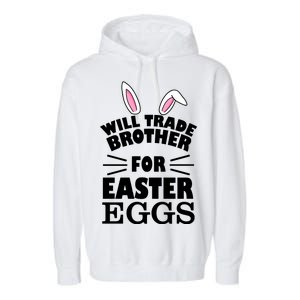 Will trade brother for eggs Garment-Dyed Fleece Hoodie