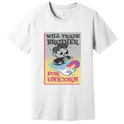 Will Trade Brother For Unicorn Premium T-Shirt
