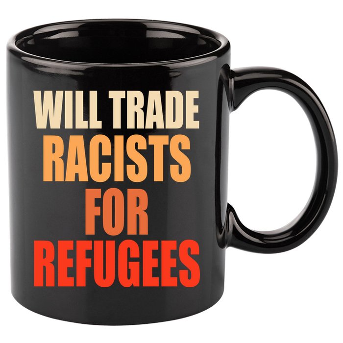 Will Trade Racists For Refugees 11oz C Handle Ceramic Mug