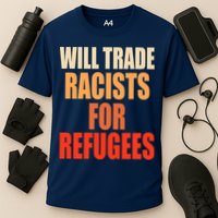 Will Trade Racists For Refugees Cooling Performance Crew T-Shirt