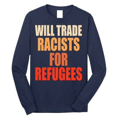 Will Trade Racists For Refugees Long Sleeve Shirt