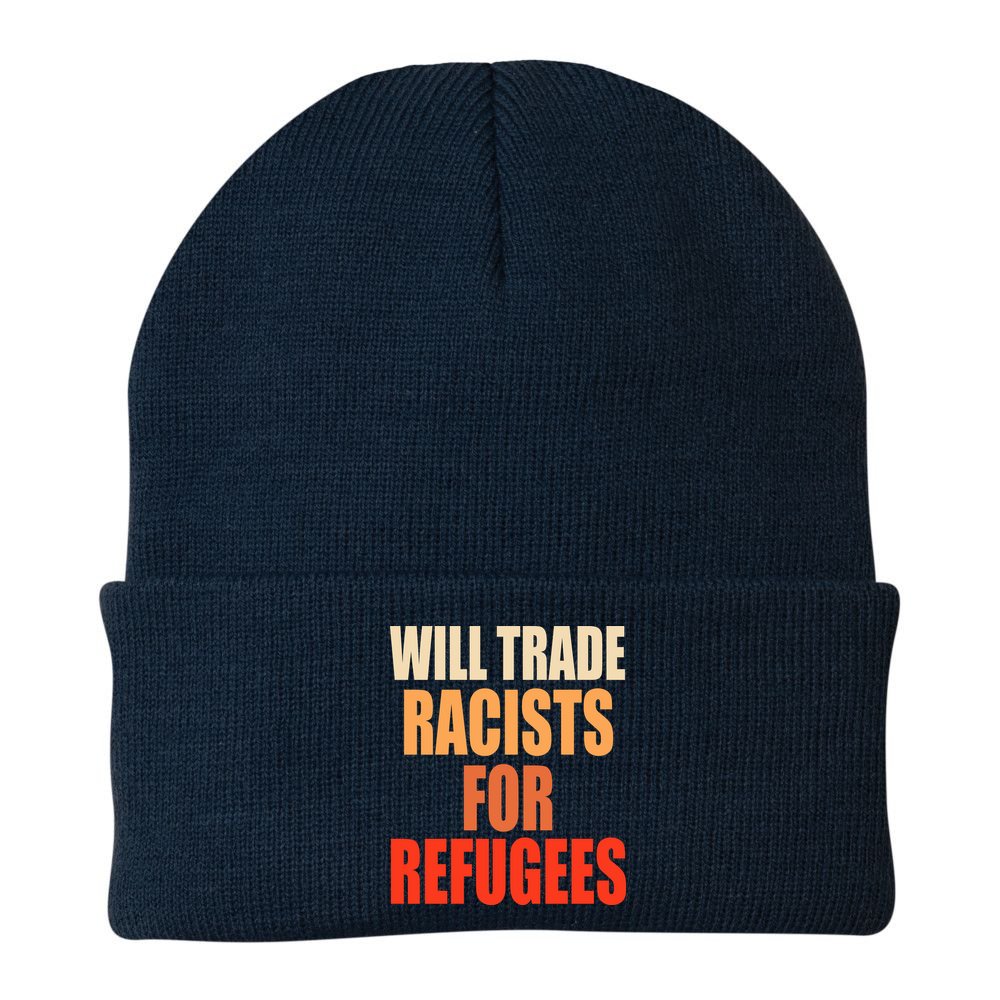 Will Trade Racists For Refugees Beanie