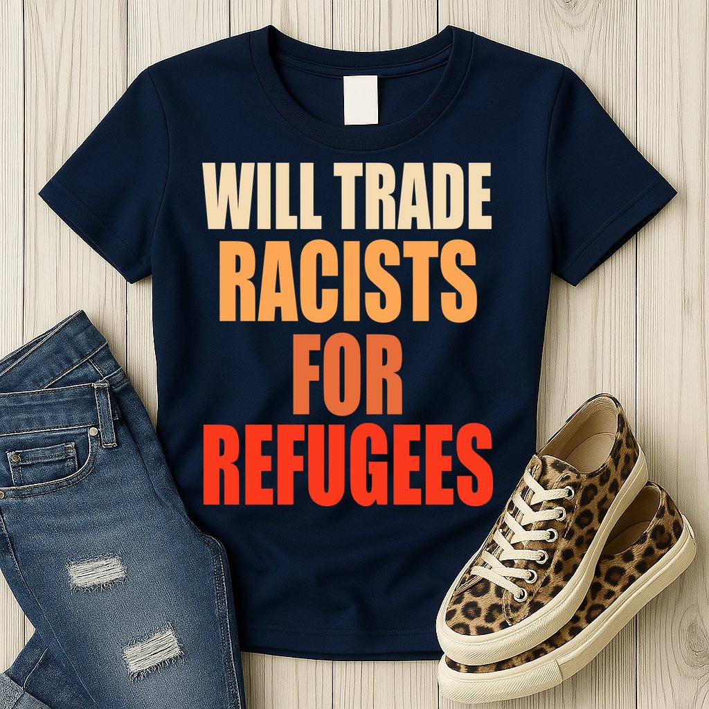 Will Trade Racists For Refugees Womens T-Shirt
