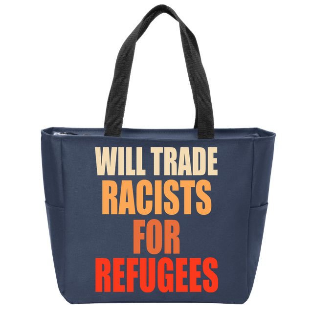 Will Trade Racists For Refugees Zip Tote Bag